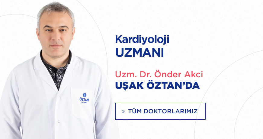 Kardiyoloji Uzmanı Uzm. Dr. Önder Akci ÖZTAN'DA